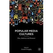 Popular Media Cultures Fans, Audiences and Paratexts by Geraghty, Lincoln, 9781137350367