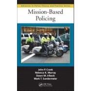 Mission-Based Policing by Crank; John P., 9781439850367
