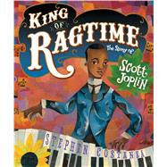 King of Ragtime The Story of Scott Joplin by Costanza, Stephen; Costanza, Stephen, 9781534410367