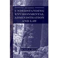 Understanding Environmental Administration And Law by Buck, Susan J., 9781597260367