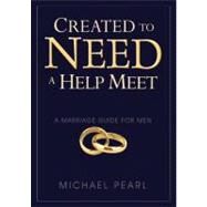 Created to Need a Help Meet by Pearl, Michael, 9781616440367