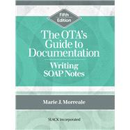 The OTA's Guide to Documentation Writing SOAP Notes by Morreale, Marie, 9781638220367