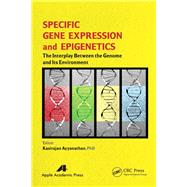 Specific Gene Expression and Epigenetics: The Interplay Between the Genome and Its Environment by Ayyanathan; Kasirajan, 9781771880367