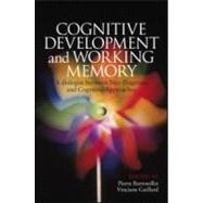 Cognitive Development and Working Memory: A Dialogue between Neo-Piagetian Theories and Cognitive Approaches by Barrouillet; Pierre, 9781848720367