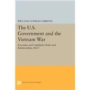 The U.s. Government and the Vietnam War by Gibbons, William Conrad, 9780691610368