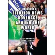 Handbook of Election News Coverage Around the World by Stromback, 9780805860368