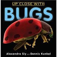 Up Close With Bugs by Siy, Alexandra; Kunkel, Dennis, 9780823440368