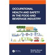 Occupational Health and Safety in the Food and Beverage Industry by Ebrahim Noroozi; Ali R. Taherian, 9781032300368