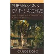 Sub-versions of the Archive Manuel Puig's and Severo Sarduy's Alternative Identities by Riob, Carlos, 9781611480368