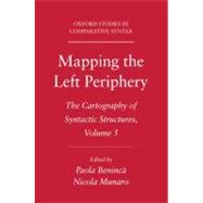 Mapping the Left Periphery The Cartography of Syntactic Structures, Volume 5 by Beninca, Paola; Munaro, Nicola, 9780199740369