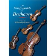 The String Quartets Of Beethoven by Kinderman, William, 9780252030369