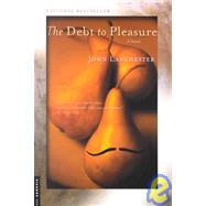 The Debt to Pleasure A Novel by Lanchester, John, 9780312420369