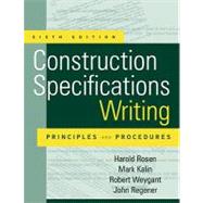 Construction Specifications Writing Principles and Procedures by Kalin, Mark; Weygant, Robert S.; Rosen, Harold J.; Regener, John R., 9780470380369