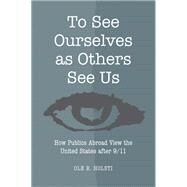 To See Ourselves as Others See Us by Holsti, Ole R., 9780472050369