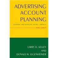 Advertising Account Planning: Planning and Managing an IMC Campaign by Kelley; Larry D., 9780765640369