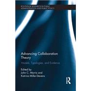 Advancing Collaboration Theory: Models, Typologies, and Evidence by Morris; John C., 9780815370369