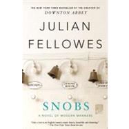 Snobs A Novel by Fellowes, Julian, 9781250020369