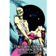 The Graveyard of Space by Lesser, Milton, 9781463800369