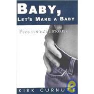 Baby, Let's Make a Baby by Curnutt, Kirk, 9781579660369
