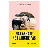 Eka ashate. Ne flanche pas by Naomi Fontaine, 9782898720369