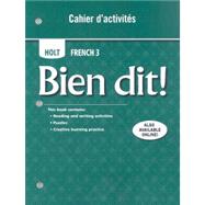 Holt Bien Dit! : Cahier d'activities Student Edition Level 3 by RINEHART AND WINSTON HOLT, 9780030920370
