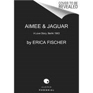 Aimee & Jaguar by Fischer, Erica; McCown, Edna; Brown, Allison, 9780062390370