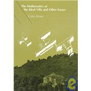 The Mathematics of the Ideal Villa and Other Essays by Rowe, Colin, 9780262680370