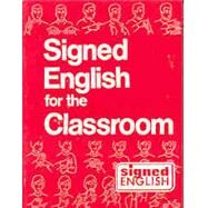 Signed English for the Classroom by Miller, Ralph R.; Saulnier, Karen Luczak, 9780913580370