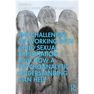 The Challenges of Working with Child Sexual Exploitation and How a Psychoanalytic Understanding Can Help by Marion Bower, Robin Solomon, 9781003020370