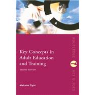 Key Concepts in Adult Education and Training by Tight,Malcolm, 9781138140370