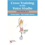 Cross-training in the Voice Studio by Spivey, Norman; Saunders-barton, Mary, 9781635500370