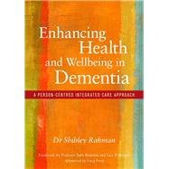 Enhancing Health and Wellbeing in Dementia by Rahman, Shibley, Dr.; Banerjee, Sube; Rodrigues, Lisa, 9781785920370