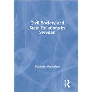 Civil Society and State Relations in Sweden by Micheletti,Michele, 9781859720370