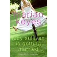 LUCY SULLIVAN IS GETTING MARRIED by Keyes, Marian, 9780060090371