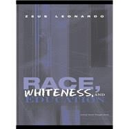 Race, Whiteness, and Education by Leonardo, Zeus, 9780203880371