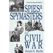 Spies and Spymasters of the Civil War by Markle, Donald E., 9780781810371