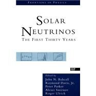Solar Neutrinos: The First Thirty Years by Davis, Jr.,Raymond, 9780813340371