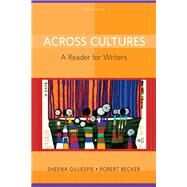 Across Cultures A Reader for Writers by Gillespie, Sheena; Becker, Robert, 9780205780372