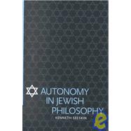 Autonomy in Jewish Philosophy by Kenneth Seeskin, 9780521800372