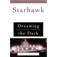 Dreaming the Dark Magic, Sex, and Politics by Starhawk, 9780807010372