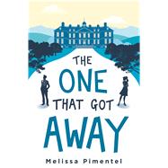 The One That Got Away by Pimentel, Melissa, 9781250130372