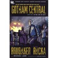 Gotham Central Book 1: In the Line of Duty by RUCKA, GREGBRUBAKER, ED, 9781401220372