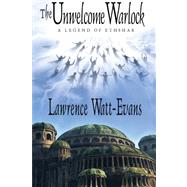 The Unwelcome Warlock: A Legend of Ethshar by Watt-Evans, Lawrence, 9781434440372