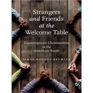 Strangers and Friends at the Welcome Table by Hudnut-Beumler, James, 9781469640372