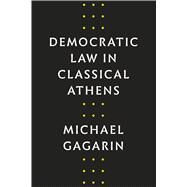Democratic Law in Classical Athens by Gagarin, Michael, 9781477320372