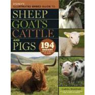 Storey's Illustrated Breed Guide to Sheep, Goats, Cattle and Pigs 163 Breeds from Common to Rare by Ekarius, Carol, 9781603420372