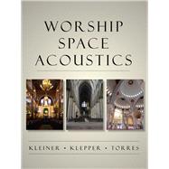 Worship Space Acoustics by Kleiner, Mendel; Klepper, David Lloyd; Torres, Rendell, 9781604270372