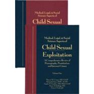 Medical, Legal & Social Science Aspects of Child Sexual Exploitation; A Comprehensive Review of Pornography, Prostitution, and Internet Crimes, 2-Volume Set by Cooper, Giardino, Vieth & Kellogg, 9781878060372