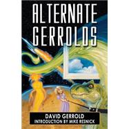 Alternate Gerrolds An Assortment of Fictitious Lives by Gerrold, David; Resnick, Mike, 9781932100372