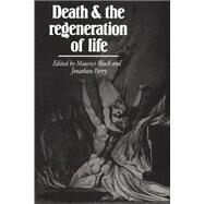 Death and the Regeneration of Life by Edited by Maurice Bloch , Jonathan Parry, 9780521270373